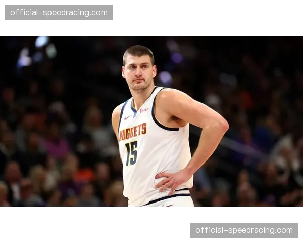 掘金约基奇右手腕伤病管理出战成疑，默里戈登等七人确认缺阵